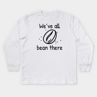 We’ve All Bean There Kids Long Sleeve T-Shirt